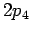$\displaystyle 2p_4$