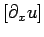 $ [\partial_x u]$