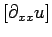 $ [\partial_{xx}u]$