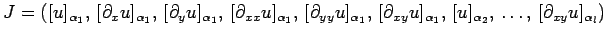 $\displaystyle J = ([u]_{\alpha_1}, [\partial_x u]_{\alpha_1}, [\partial_{y} u...
...al_{xy}u]_{\alpha_1}, 
[u]_{\alpha_2}, \ldots, [\partial_{xy}u]_{\alpha_l})
$