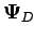 $ \boldsymbol{\Psi}_D$