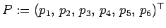 $ P:=(p_1, p_2, p_3, p_4, p_5, p_6)^\top$