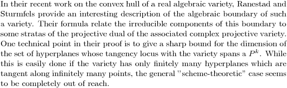 $In their recent work on the convex hull of a  real algebraic variety, Ranestad and Sturmfels provide an interesting  description of the algebraic boundary of such a variety. Their formula  relate the irreducible components of this boundary to some stratas of  the projective dual of the associated complex projective variety. One  technical point in their proof is to give a sharp bound for the  dimension of the set of hyperplanes whose tangency locus with the  variety spans a $P^k$. While this is easily done if the variety has only  finitely many hyperplanes which are tangent along infinitely many  points, the general "scheme-theoretic" case seems to be completely out  of reach.$