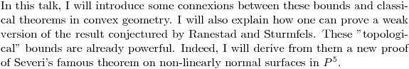 $In this talk, I will introduce some connexions between  these bounds and classical theorems in convex geometry. I will also  explain how one can prove a weak version of the result conjectured by  Ranestad and Sturmfels. These "topological" bounds are already powerful.  Indeed, I will derive from them a new proof of Severi's famous theorem  on non-linearly normal surfaces in $P^5$.$